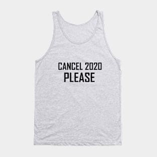 Cancel 2020 please Tank Top
